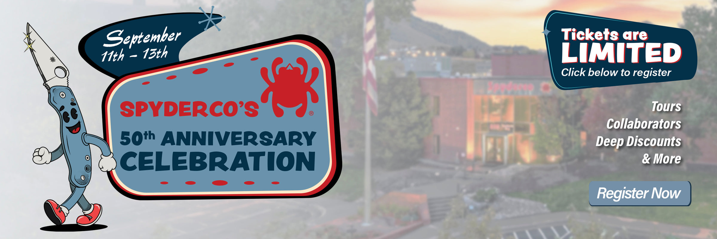 September 11th - 13th. Spyderco's 50th Anniversary celebration. Tickets are limited. Click below to register. Tours, collaborators, deep discounts & more. Register now.