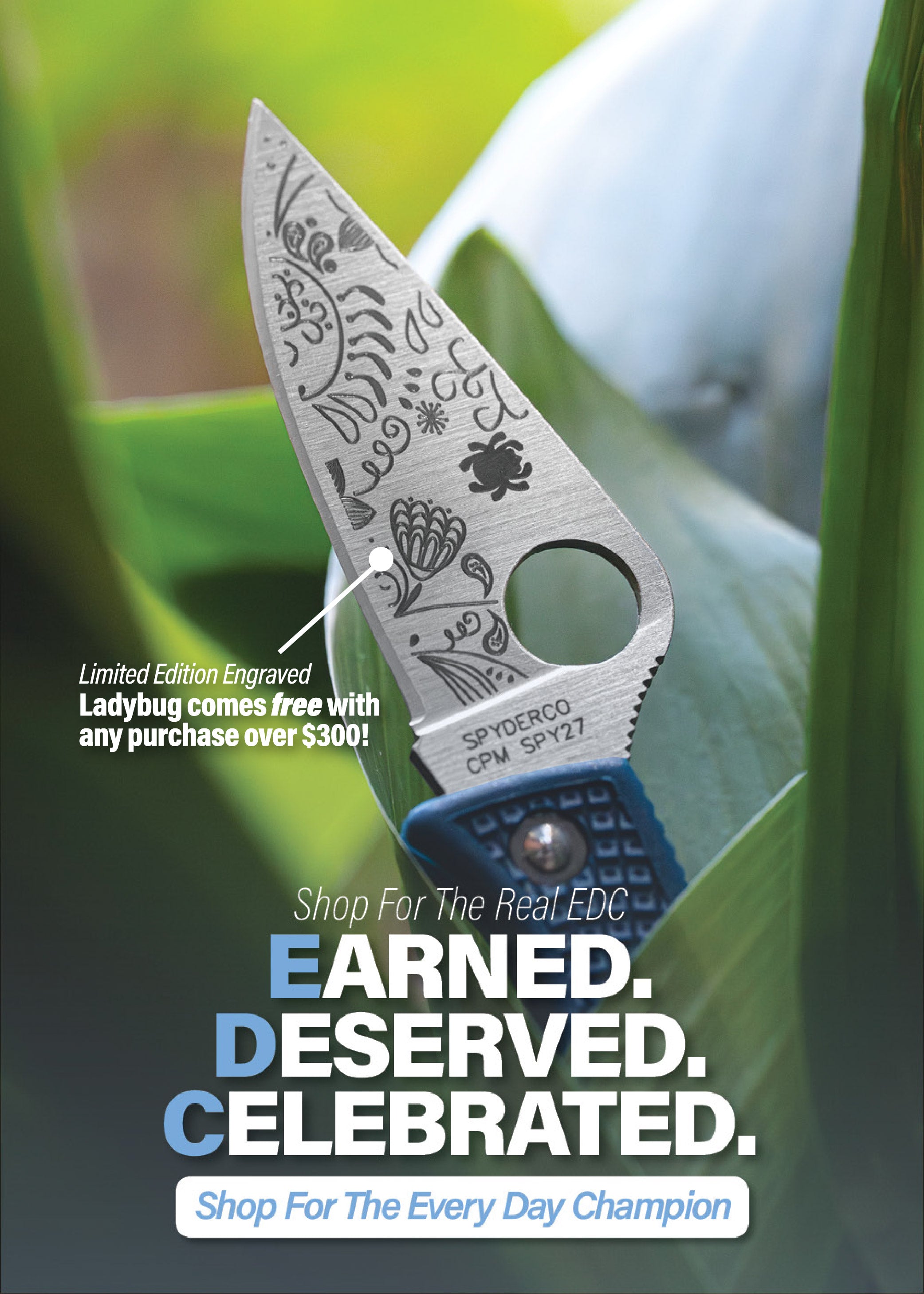 Shop for the real EDC. Earned. Deserved. Celebrated. Shop for the every day champion. Limited edition engraved Ladybug comes free with any purchase over $300.